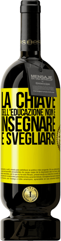 49,95 € Spedizione Gratuita | Vino rosso Edizione Premium MBS® Riserva La chiave dell'educazione non è insegnare, è svegliarsi Etichetta Gialla. Etichetta personalizzabile Riserva 12 Mesi Raccogliere 2016 Tempranillo
