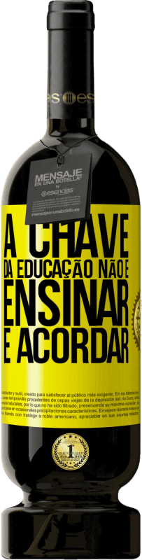49,95 € Envio grátis | Vinho tinto Edição Premium MBS® Reserva A chave da educação não é ensinar, é acordar Etiqueta Amarela. Etiqueta personalizável Reserva 12 Meses Colheita 2016 Tempranillo