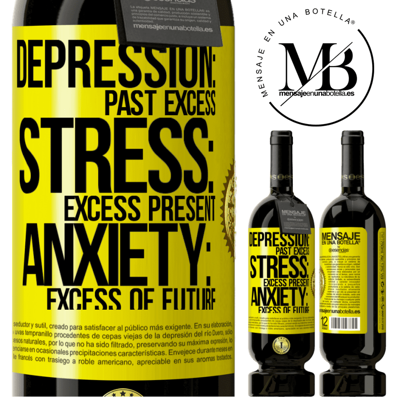 49,95 € Free Shipping | Red Wine Premium Edition MBS® Reserve Depression: past excess. Stress: excess present. Anxiety: excess of future Yellow Label. Customizable label Reserve 12 Months Harvest 2015 Tempranillo