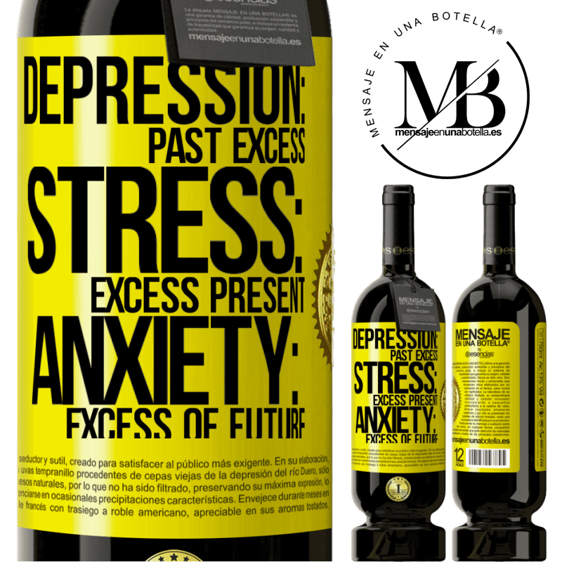 29,95 € Free Shipping | Red Wine Premium Edition MBS® Reserva Depression: past excess. Stress: excess present. Anxiety: excess of future Yellow Label. Customizable label Reserva 12 Months Harvest 2014 Tempranillo