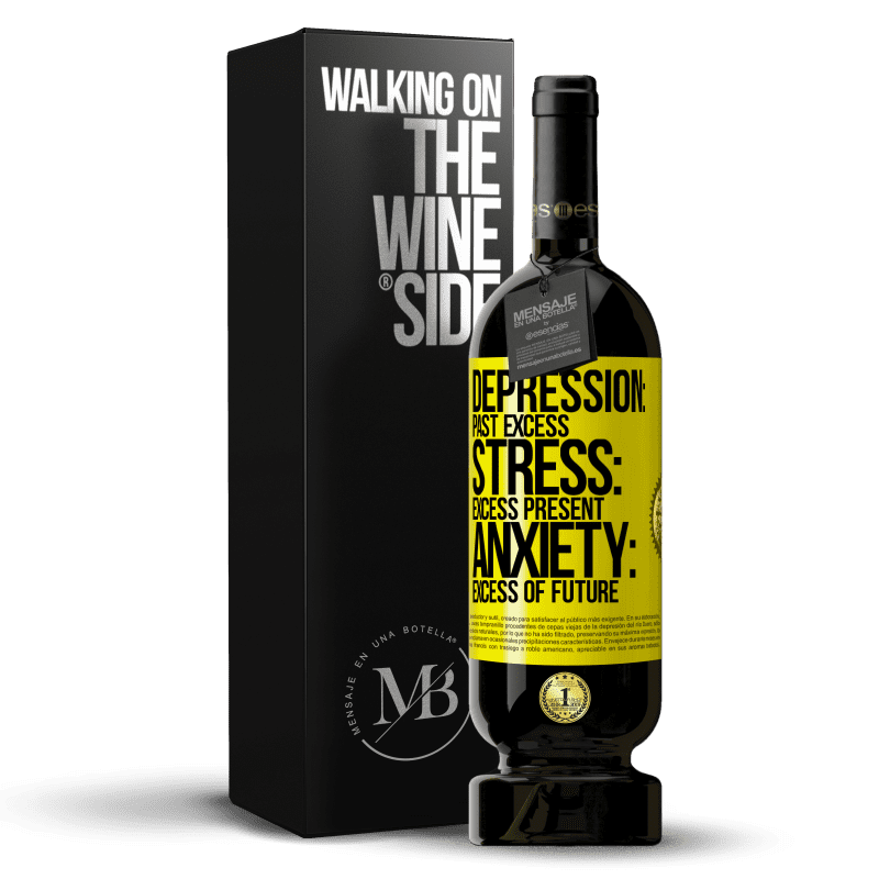 39,95 € Free Shipping | Red Wine Premium Edition MBS® Reserva Depression: past excess. Stress: excess present. Anxiety: excess of future Yellow Label. Customizable label Reserva 12 Months Harvest 2015 Tempranillo