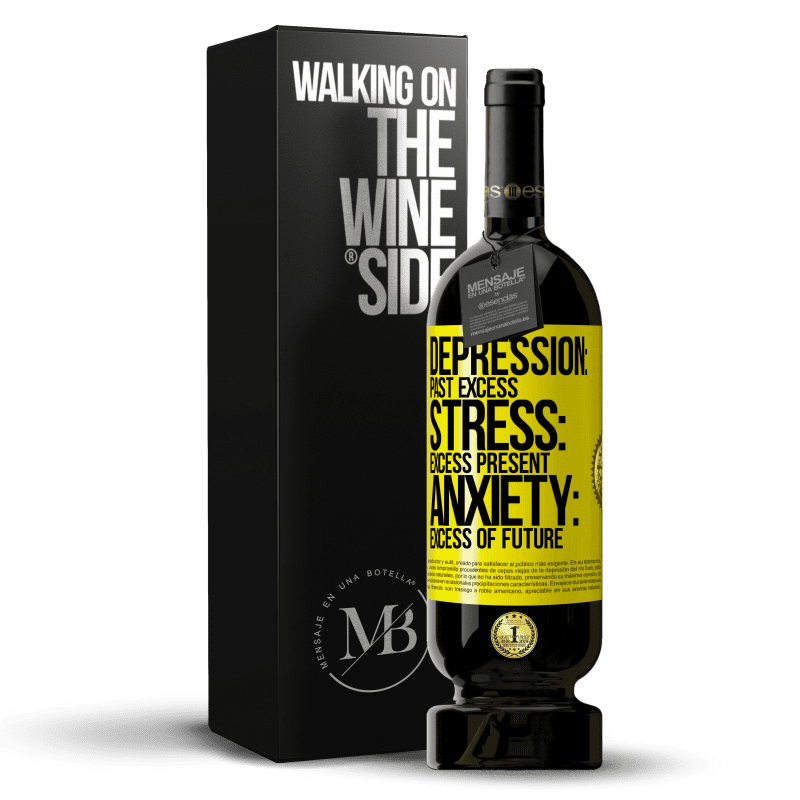 49,95 € Free Shipping | Red Wine Premium Edition MBS® Reserve Depression: past excess. Stress: excess present. Anxiety: excess of future Yellow Label. Customizable label Reserve 12 Months Harvest 2014 Tempranillo