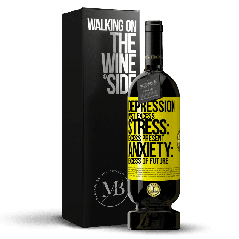 49,95 € Free Shipping | Red Wine Premium Edition MBS® Reserve Depression: past excess. Stress: excess present. Anxiety: excess of future Yellow Label. Customizable label Reserve 12 Months Harvest 2015 Tempranillo