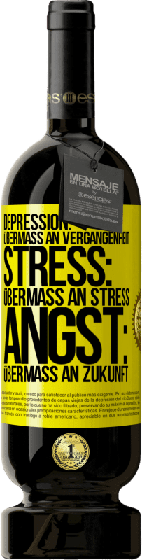 «Depression: Übermaß an Vergangenheit. Stress: Übermaß an Stress. Angst: Übermaß an Zukunft» Premium Ausgabe MBS® Reserve