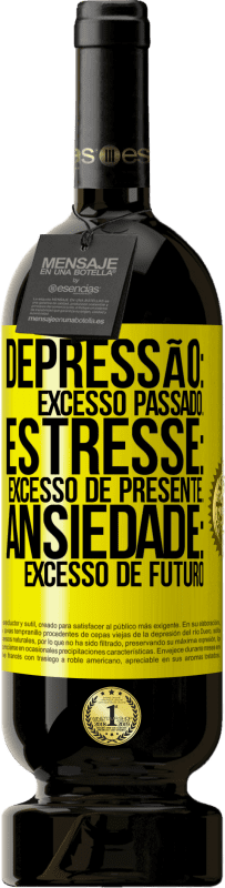 «Depressão: excesso passado. Estresse: excesso de presente. Ansiedade: excesso de futuro» Edição Premium MBS® Reserva