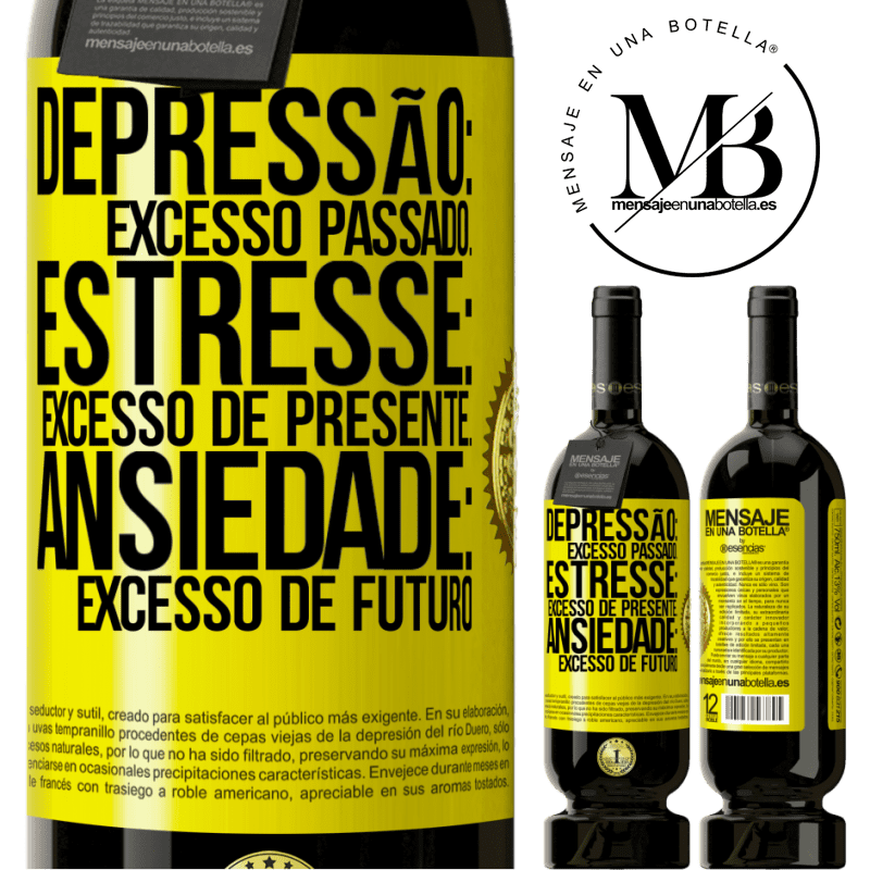 49,95 € Envio grátis | Vinho tinto Edição Premium MBS® Reserva Depressão: excesso passado. Estresse: excesso de presente. Ansiedade: excesso de futuro Etiqueta Amarela. Etiqueta personalizável Reserva 12 Meses Colheita 2015 Tempranillo