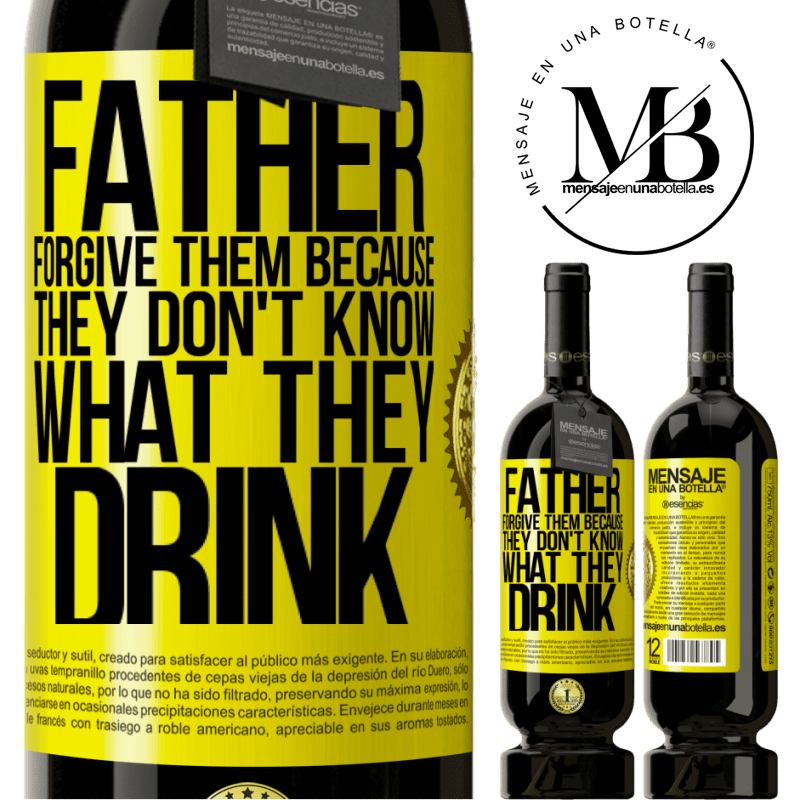29,95 € Free Shipping | Red Wine Premium Edition MBS® Reserva Father, forgive them, because they don't know what they drink Yellow Label. Customizable label Reserva 12 Months Harvest 2014 Tempranillo