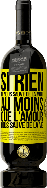 49,95 € Envoi gratuit | Vin rouge Édition Premium MBS® Réserve Si rien ne nous sauve de la mort au moins que l'amour nous sauve de la vie Étiquette Jaune. Étiquette personnalisable Réserve 12 Mois Récolte 2016 Tempranillo