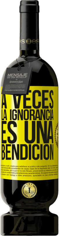 49,95 € Envío gratis | Vino Tinto Edición Premium MBS® Reserva A veces la ignorancia es una bendición Etiqueta Amarilla. Etiqueta personalizable Reserva 12 Meses Cosecha 2016 Tempranillo
