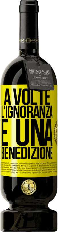 49,95 € | Vino rosso Edizione Premium MBS® Riserva A volte l'ignoranza è una benedizione Etichetta Gialla. Etichetta personalizzabile Riserva 12 Mesi Raccogliere 2015 Tempranillo