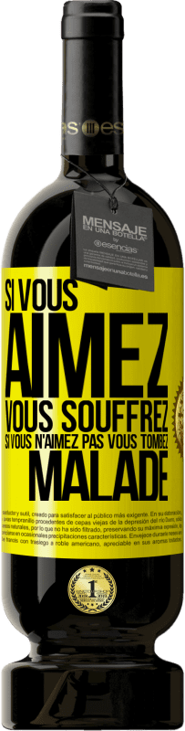 49,95 € | Vin rouge Édition Premium MBS® Réserve Si vous aimez vous souffrez. Si vous n'aimez pas vous tombez malade Étiquette Jaune. Étiquette personnalisable Réserve 12 Mois Récolte 2015 Tempranillo