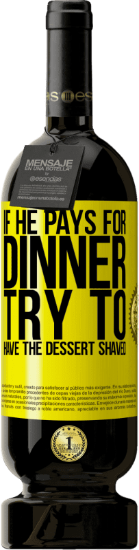 Бесплатная доставка | Красное вино Premium Edition MBS® Бронировать Если он платит за ужин, он пытается побрить десерт Желтая этикетка. Настраиваемая этикетка Бронировать 12 Месяцы Урожай 2016 Tempranillo