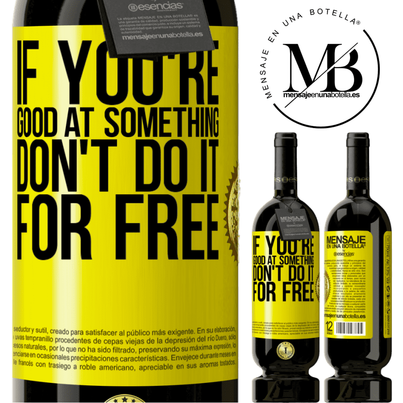 49,95 € Free Shipping | Red Wine Premium Edition MBS® Reserve If you're good at something, don't do it for free Yellow Label. Customizable label Reserve 12 Months Harvest 2015 Tempranillo