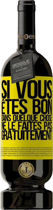 49,95 € | Vin rouge Édition Premium MBS® Réserve Si vous êtes bon dans quelque chose, ne le faites pas gratuitement Étiquette Jaune. Étiquette personnalisable Réserve 12 Mois Récolte 2016 Tempranillo