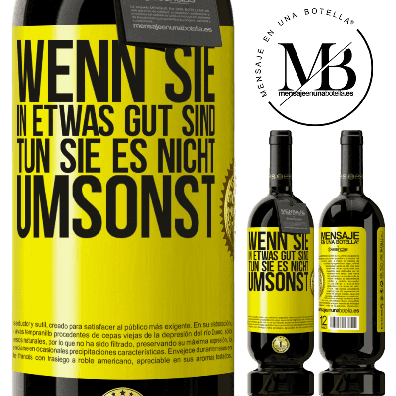 49,95 € Kostenloser Versand | Rotwein Premium Ausgabe MBS® Reserve Wenn du in etwas gut bist, tun es nicht umsonst Gelbes Etikett. Anpassbares Etikett Reserve 12 Monate Ernte 2015 Tempranillo