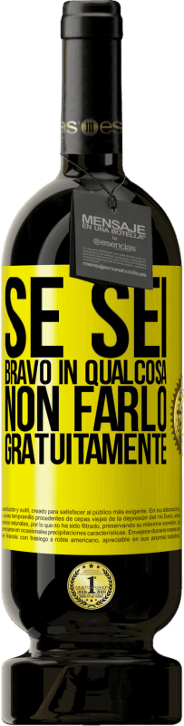 49,95 € | Vino rosso Edizione Premium MBS® Riserva Se sei bravo in qualcosa, non farlo gratuitamente Etichetta Gialla. Etichetta personalizzabile Riserva 12 Mesi Raccogliere 2016 Tempranillo