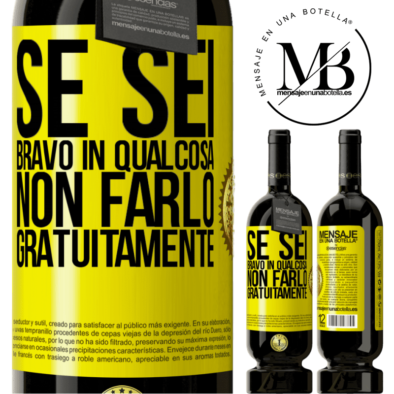 49,95 € Spedizione Gratuita | Vino rosso Edizione Premium MBS® Riserva Se sei bravo in qualcosa, non farlo gratuitamente Etichetta Gialla. Etichetta personalizzabile Riserva 12 Mesi Raccogliere 2015 Tempranillo