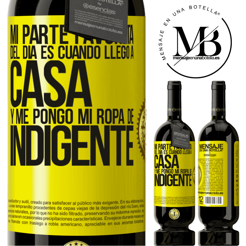 39,95 € Envío gratis | Vino Tinto Edición Premium MBS® Reserva Mi parte favorita del día es cuando llego a casa y me pongo mi ropa de indigente Etiqueta Amarilla. Etiqueta personalizable Reserva 12 Meses Cosecha 2015 Tempranillo