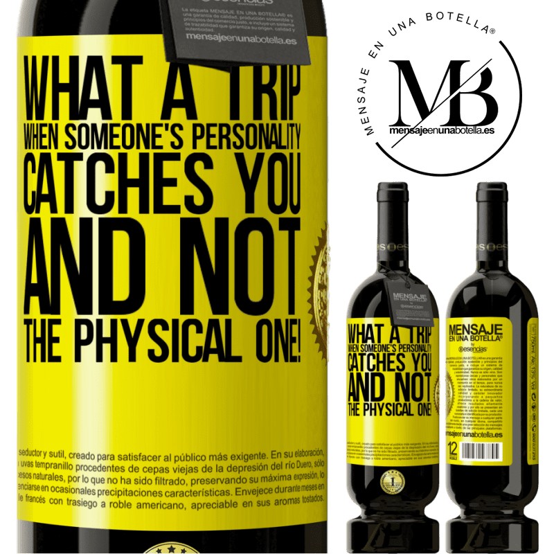 49,95 € Free Shipping | Red Wine Premium Edition MBS® Reserve what a trip when someone's personality catches you and not the physical one! Yellow Label. Customizable label Reserve 12 Months Harvest 2015 Tempranillo