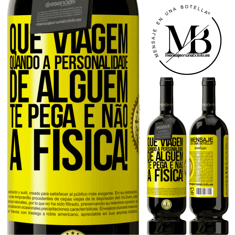 49,95 € Envio grátis | Vinho tinto Edição Premium MBS® Reserva que viagem quando a personalidade de alguém te pega e não a física! Etiqueta Amarela. Etiqueta personalizável Reserva 12 Meses Colheita 2015 Tempranillo
