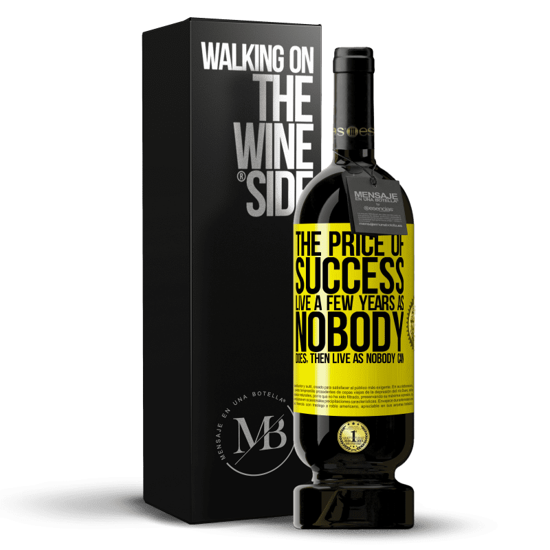 49,95 € Free Shipping | Red Wine Premium Edition MBS® Reserve The price of success. Live a few years as nobody does, then live as nobody can Yellow Label. Customizable label Reserve 12 Months Harvest 2014 Tempranillo