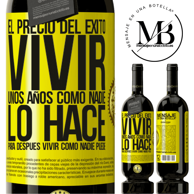 49,95 € Envío gratis | Vino Tinto Edición Premium MBS® Reserva El precio del éxito. Vivir unos años como nadie lo hace, para después vivir como nadie puede Etiqueta Amarilla. Etiqueta personalizable Reserva 12 Meses Cosecha 2016 Tempranillo