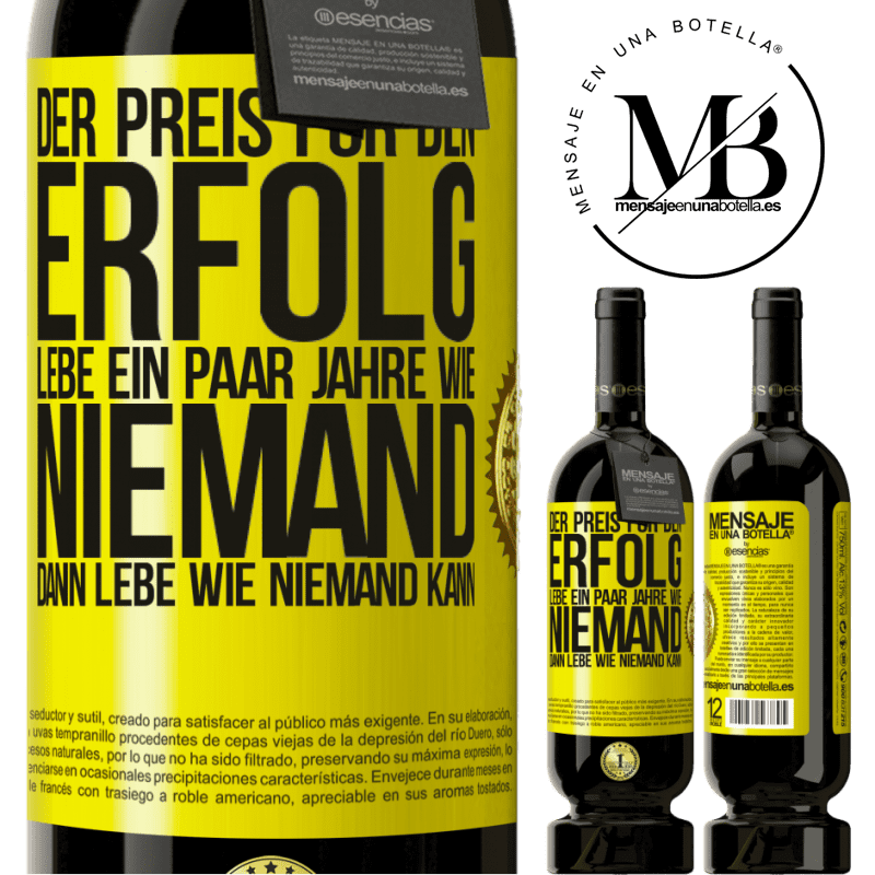 49,95 € Kostenloser Versand | Rotwein Premium Ausgabe MBS® Reserve Der Preis für den Erfolg: ein paar Jahre leben wie niemand anders, und dann so leben wie es eigentlich niemand kann Gelbes Etikett. Anpassbares Etikett Reserve 12 Monate Ernte 2016 Tempranillo