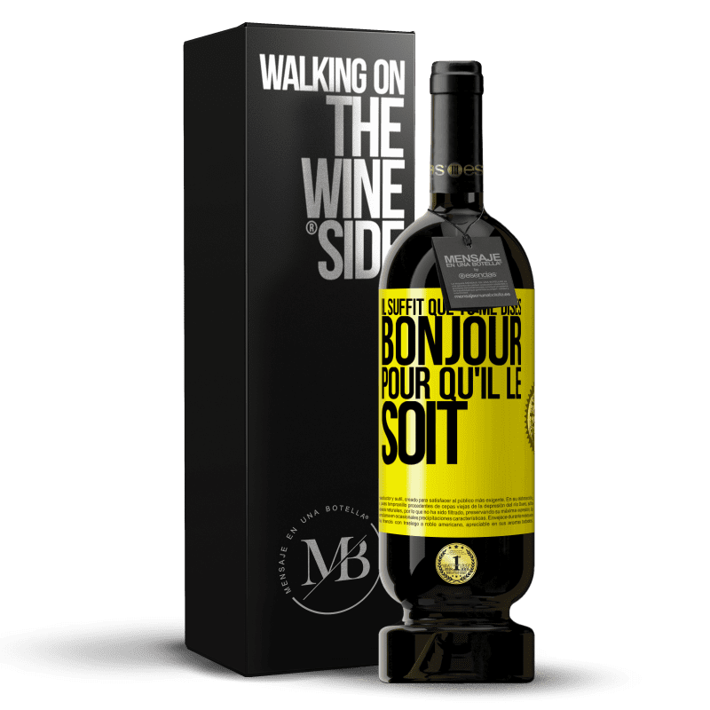 49,95 € Envoi gratuit | Vin rouge Édition Premium MBS® Réserve Il suffit que tu me dises Bonjour pour qu'il le soit Étiquette Jaune. Étiquette personnalisable Réserve 12 Mois Récolte 2015 Tempranillo