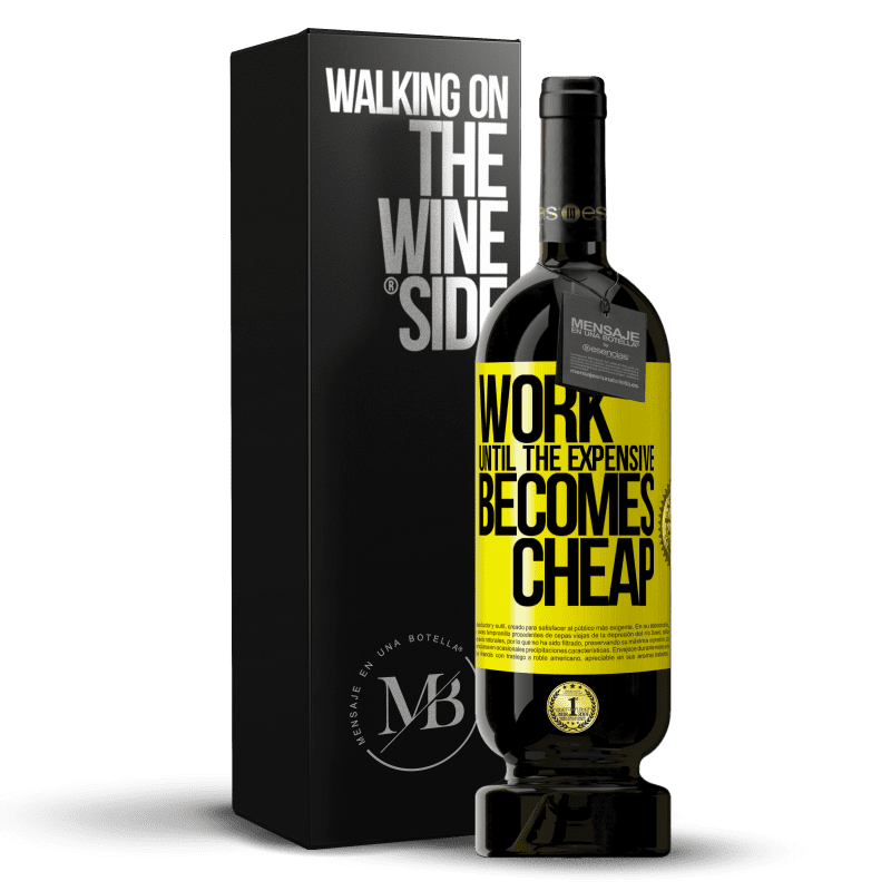 49,95 € Free Shipping | Red Wine Premium Edition MBS® Reserve Work until the expensive becomes cheap Yellow Label. Customizable label Reserve 12 Months Harvest 2014 Tempranillo