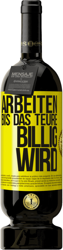 49,95 € Kostenloser Versand | Rotwein Premium Ausgabe MBS® Reserve Arbeiten, bis das Teure billig wird Gelbes Etikett. Anpassbares Etikett Reserve 12 Monate Ernte 2016 Tempranillo