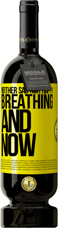«Neither sad nor happy. Breathing and now» Premium Edition MBS® Reserve
