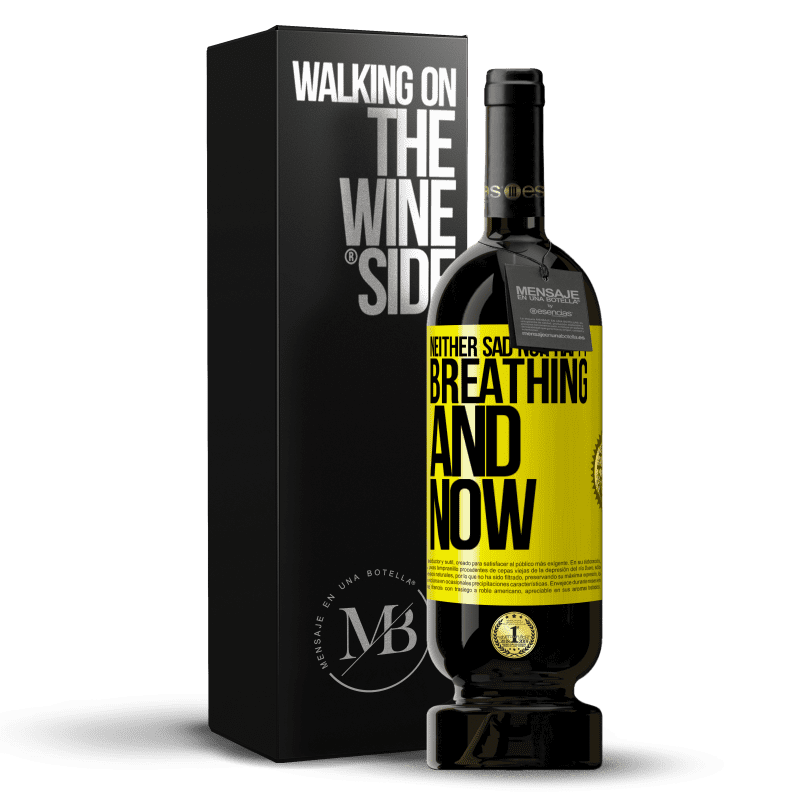 49,95 € Free Shipping | Red Wine Premium Edition MBS® Reserve Neither sad nor happy. Breathing and now Yellow Label. Customizable label Reserve 12 Months Harvest 2015 Tempranillo