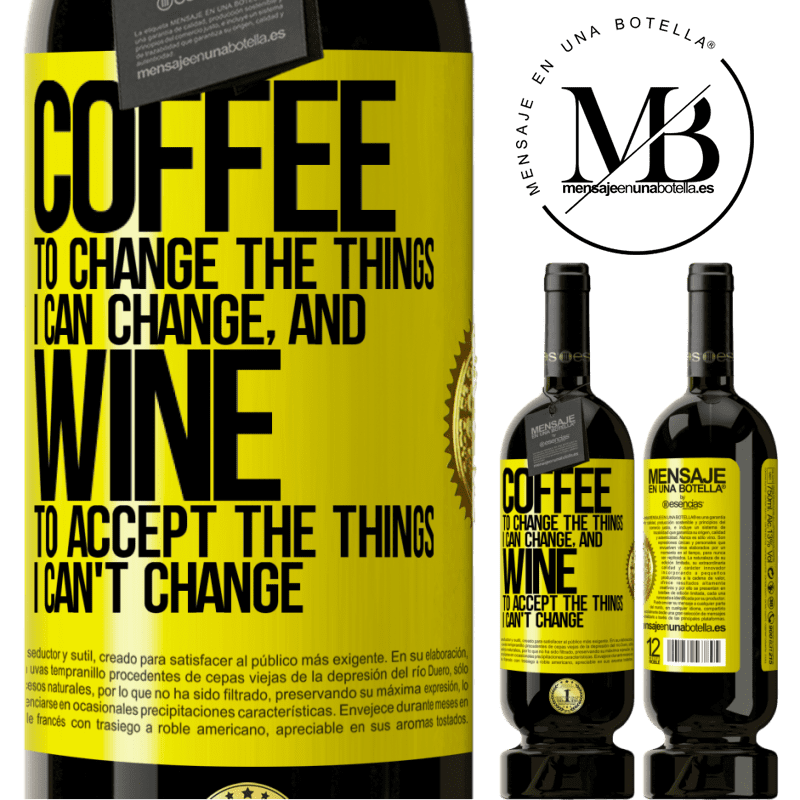 29,95 € Free Shipping | Red Wine Premium Edition MBS® Reserva COFFEE to change the things I can change, and WINE to accept the things I can't change Yellow Label. Customizable label Reserva 12 Months Harvest 2014 Tempranillo