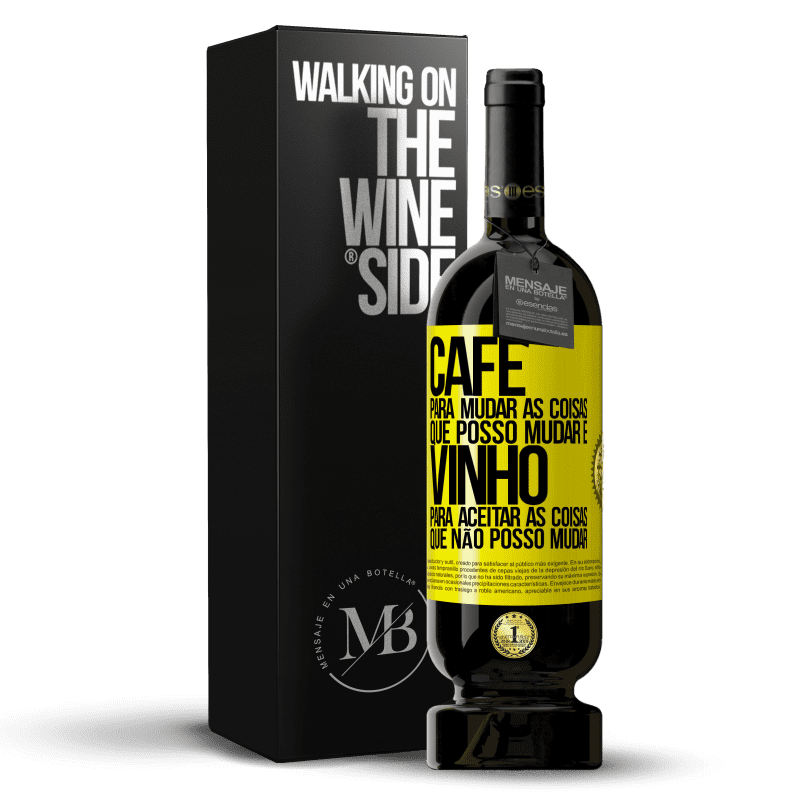 49,95 € Envio grátis | Vinho tinto Edição Premium MBS® Reserva CAFÉ para mudar as coisas que posso mudar e VINHO para aceitar as coisas que não posso mudar Etiqueta Amarela. Etiqueta personalizável Reserva 12 Meses Colheita 2015 Tempranillo