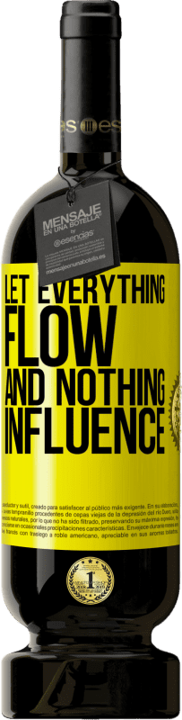 49,95 € | Красное вино Premium Edition MBS® Бронировать Пусть все течет и ничего не влияет Желтая этикетка. Настраиваемая этикетка Бронировать 12 Месяцы Урожай 2016 Tempranillo