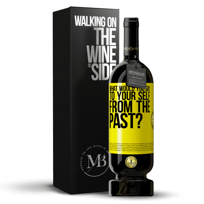 49,95 € Free Shipping | Red Wine Premium Edition MBS® Reserve what would you say to your self from the past? Yellow Label. Customizable label Reserve 12 Months Harvest 2014 Tempranillo