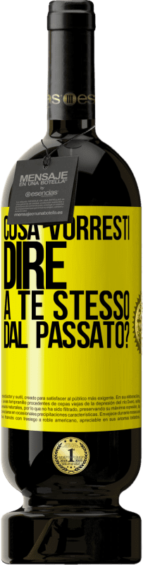 49,95 € Spedizione Gratuita | Vino rosso Edizione Premium MBS® Riserva cosa vorresti dire a te stesso dal passato? Etichetta Gialla. Etichetta personalizzabile Riserva 12 Mesi Raccogliere 2016 Tempranillo