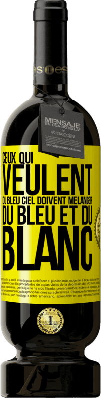 Envoi gratuit | Vin rouge Édition Premium MBS® Réserve Ceux qui veulent du bleu ciel doivent mélanger du bleu et du blanc Étiquette Jaune. Étiquette personnalisable Réserve 12 Mois Récolte 2015 Tempranillo