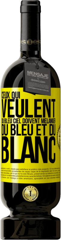 49,95 € | Vin rouge Édition Premium MBS® Réserve Ceux qui veulent du bleu ciel doivent mélanger du bleu et du blanc Étiquette Jaune. Étiquette personnalisable Réserve 12 Mois Récolte 2016 Tempranillo