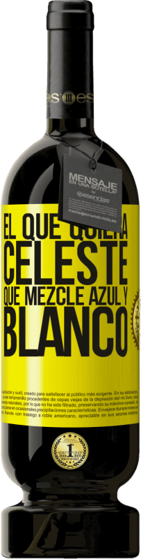 49,95 € | Vino Tinto Edición Premium MBS® Reserva El que quiera celeste, que mezcle azul y blanco Etiqueta Amarilla. Etiqueta personalizable Reserva 12 Meses Cosecha 2016 Tempranillo