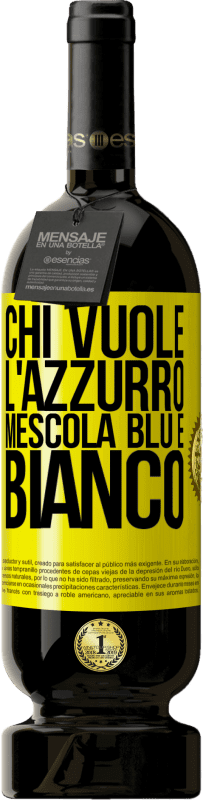 49,95 € | Vino rosso Edizione Premium MBS® Riserva Chi vuole l'azzurro, mescola blu e bianco Etichetta Gialla. Etichetta personalizzabile Riserva 12 Mesi Raccogliere 2016 Tempranillo