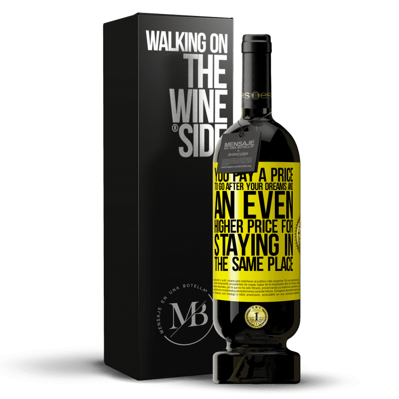 39,95 € Free Shipping | Red Wine Premium Edition MBS® Reserva You pay a price to go after your dreams, and an even higher price for staying in the same place Yellow Label. Customizable label Reserva 12 Months Harvest 2015 Tempranillo