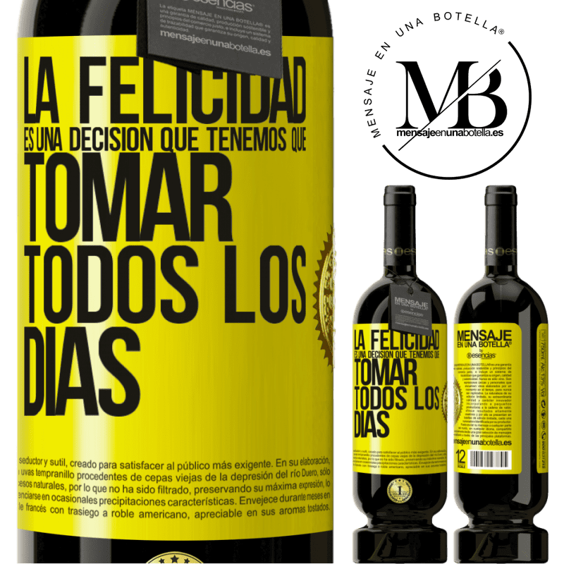 39,95 € Envío gratis | Vino Tinto Edición Premium MBS® Reserva La felicidad es una decisión que tenemos que tomar todos los días Etiqueta Amarilla. Etiqueta personalizable Reserva 12 Meses Cosecha 2015 Tempranillo