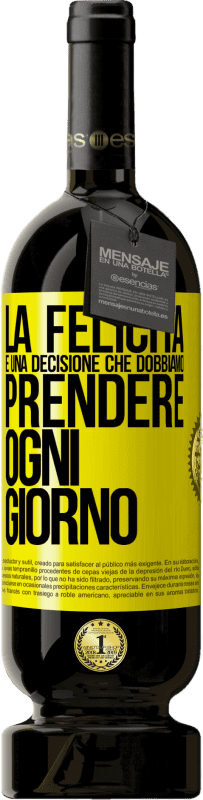 Spedizione Gratuita | Vino rosso Edizione Premium MBS® Riserva La felicità è una decisione che dobbiamo prendere ogni giorno Etichetta Gialla. Etichetta personalizzabile Riserva 12 Mesi Raccogliere 2014 Tempranillo