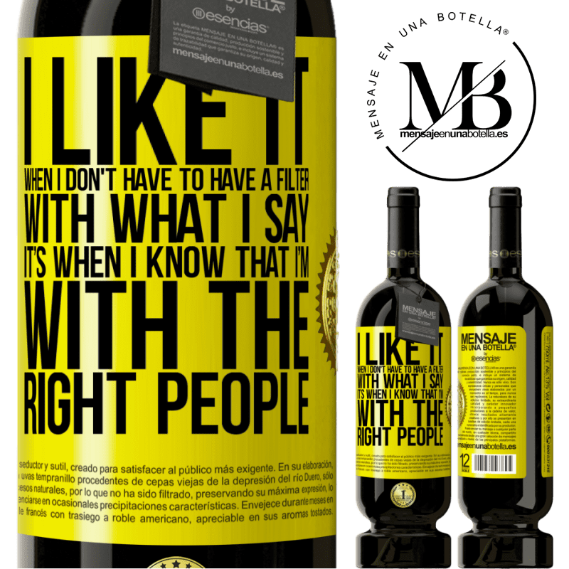 29,95 € Free Shipping | Red Wine Premium Edition MBS® Reserva I like it when I don't have to have a filter with what I say. It’s when I know that I’m with the right people Yellow Label. Customizable label Reserva 12 Months Harvest 2014 Tempranillo
