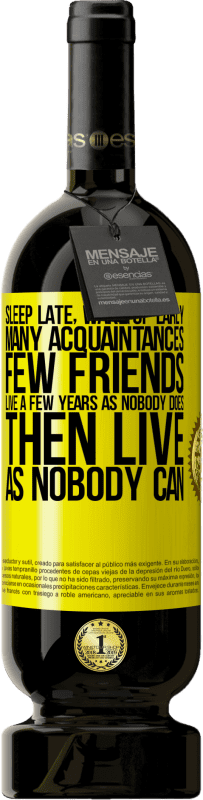 免费送货 | 红酒 高级版 MBS® 预订 睡得晚，早起。很多朋友，很少朋友。像没有人一样生活数年，然后没有人可以生活 黄色标签. 可自定义的标签 预订 12 个月 收成 2016 Tempranillo