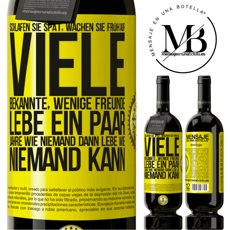 49,95 € Kostenloser Versand | Rotwein Premium Ausgabe MBS® Reserve Spät schlafen, früh aufwachen. Viele Bekannte, wenige Freunde- Ein paar Jahre wie niemand leben, dann so leben wie niemand es ka Gelbes Etikett. Anpassbares Etikett Reserve 12 Monate Ernte 2016 Tempranillo