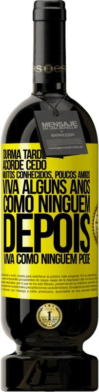 49,95 € Envio grátis | Vinho tinto Edição Premium MBS® Reserva Durma tarde, acorde cedo. Muitos conhecidos, poucos amigos. Viva alguns anos como ninguém, depois viva como ninguém pode Etiqueta Amarela. Etiqueta personalizável Reserva 12 Meses Colheita 2016 Tempranillo