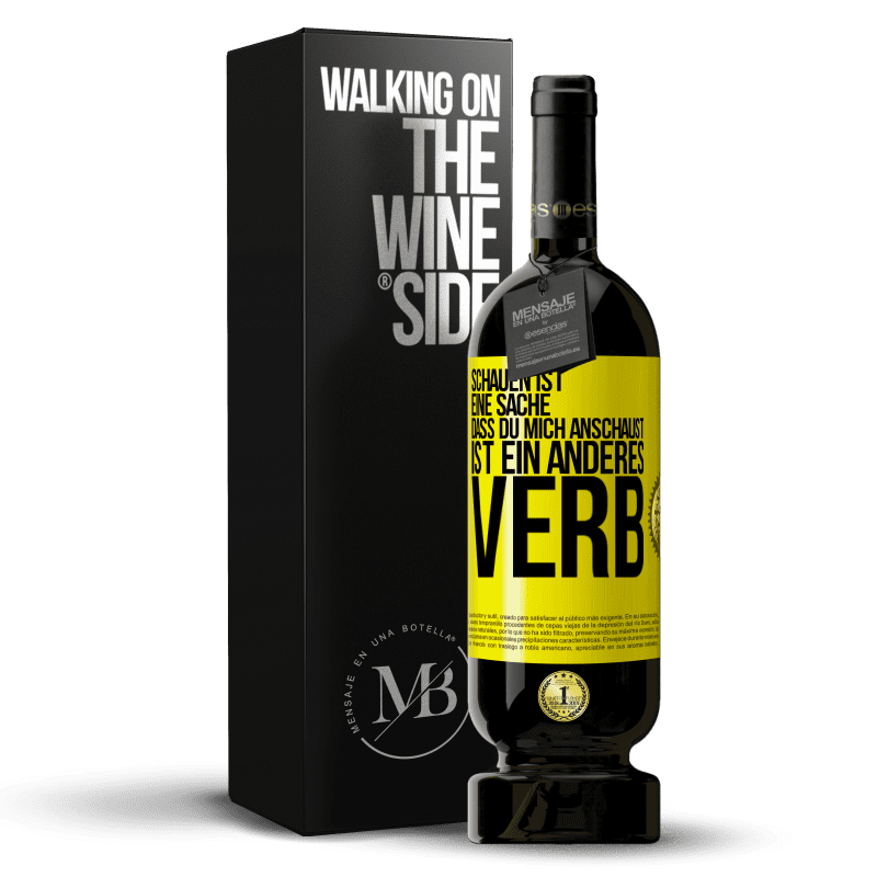 49,95 € Kostenloser Versand | Rotwein Premium Ausgabe MBS® Reserve Schauen ist eine Sache. Dass du mich anschaust, ist ein anderes Verb Gelbes Etikett. Anpassbares Etikett Reserve 12 Monate Ernte 2015 Tempranillo