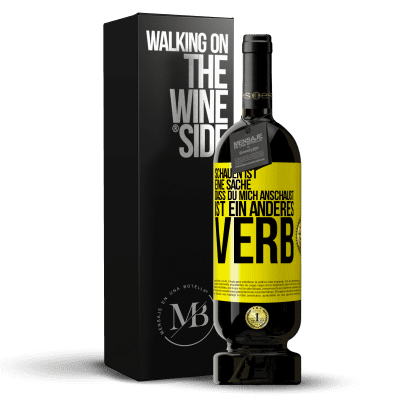 «Schauen ist eine Sache. Dass du mich anschaust, ist ein anderes Verb» Premium Ausgabe MBS® Reserve